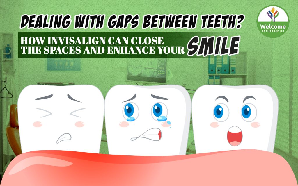 Dealing with Gaps Between Teeth? How Invisalign Can Close the Spaces and Enhance Your Smile